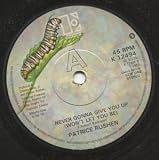 NEVER GONNA GIVE YOU UP 7" (45)