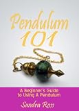 Pendulum 101 - The Beginner's Guide to Using a Pendulum