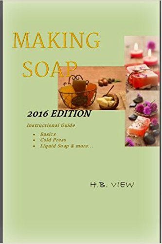 Making Soap 2016 Edition: How to make soap, Instructional  Guide: Basics, Cold Press, Liquid Soap, and more