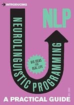Introducing Neuro-Linguistic Programming: A Practical Guide (Introducing...)