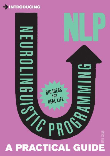 Introducing Neuro-Linguistic Programming: A Practical Guide (Introducing...)
