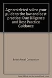 Age restricted sales : your guide to the law and best practice