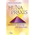 Huna-Praxis - Bewusste Lenkung des Schicksals