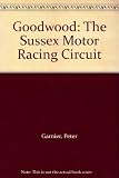 Goodwood : the Sussex motor racing circuit : a National Motor Museum Trust book