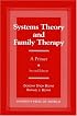 Systems Theory and Family Therapy: A Primer