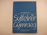 Sylfeini'r Gymraeg : gramadeg, priod-ddulliau, ymarferion, traethodau, cyfansoddi