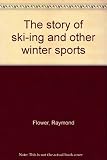 The story of ski-ing and other winter sports