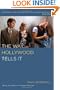 The Way Hollywood Tells It: Story and Style in Modern Movies