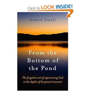 From the Bottom of the Pond: The Forgotten Art of Experiencing God in the Depths of the Present Moment