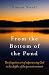 From
the
Bottom
of
the
Pond:
The
Forgotten
Art
of
Experiencing
God
in
the
Depths
of
the
Present
Moment