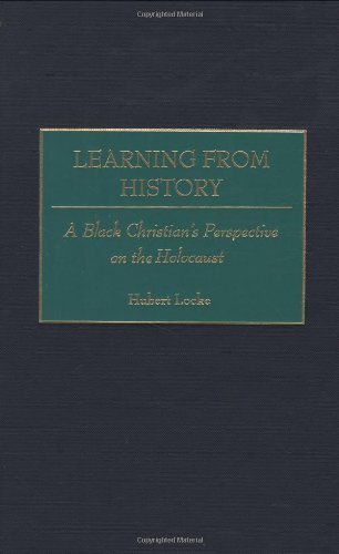 Learning from History: A Black Christian's Perspective on the Holocaust (Contributions to the Study of Religion)