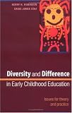 Diversity and Difference in Early Childhood Education: n/a: Issues for Theory and Practice