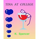 Tina At College: Book 1 ~ K. Spencer