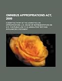 Omnibus Appropriations Act, 2009: committee print of the Committee on Appropriations