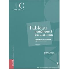 Tableau num�rique 2 ; pr�paration au concours adjoint administratif cat�gorie C : Enonc�s et corrig�s