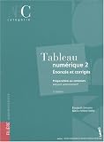 Tableau num�rique 2 ; pr�paration au concours adjoint administratif cat�gorie C : Enonc�s et corrig�s