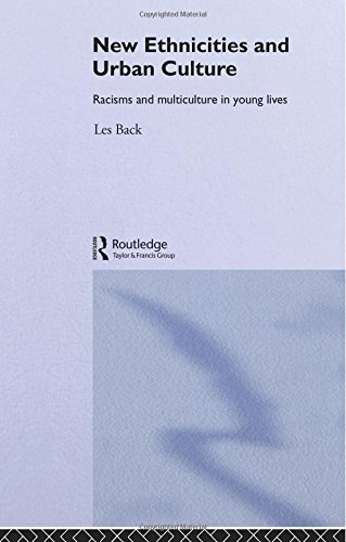 New Ethnicities And Urban Culture: Social Identity And Racism In The Lives Of Young People (Race & Representation), by Back  Les, Les Back
