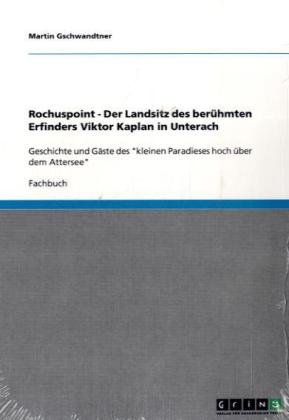 Rochuspoint - Der Landsitz des ber�hmten Erfinders Viktor Kaplan in Unterach