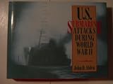 U.S. Submarine Attacks During World War II: Including Allied Submarine Attacks in the Pacific Theater