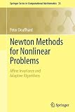 Newton Methods for Nonlinear Problems: Affine Invariance and Adaptive Algorithms (Springer Series in Computational Mathematics)