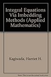 Integral equations via imbedding methods