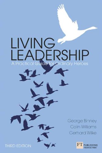 Living Leadership: A Practical Guide for Ordinary Heroes (Financial Times Series)