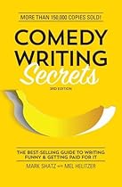 Comedy Writing Secrets: The Best-Selling Guide to Writing Funny and Getting Paid for It Comedy Writing Secrets: The Best-Selling Guide to Writing Funny and Getting Paid for It