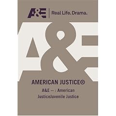 A&E -- : American JusticeJuvenile Justice by 