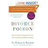 Divorce Poison New And Updated Edition: How to Protect Your Family from Bad-mouthing and Brainwashing