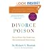 Divorce Poison New And Updated Edition: How to Protect Your Family from Bad-mouthing and Brainwashing