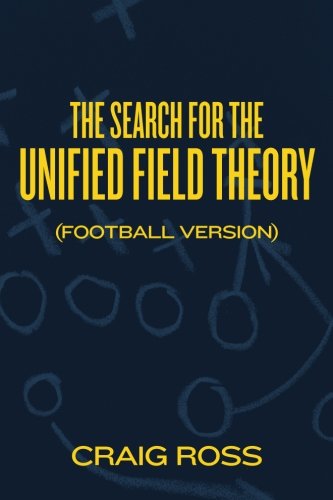 The Search for the Unified Field Theory (Football Version), by Craig Ross