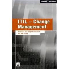 ITIL - Change Management: Hinweise und Vorgehensweisen aus der Praxis