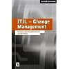 ITIL - Change Management: Hinweise und Vorgehensweisen aus der Praxis