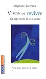 Vivre et revivre : Comprendre la r�silience