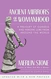 Ancient Mirrors of Womanhood: A Treasury of Goddess and Heroine Lore from Around the World