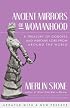 Ancient Mirrors of Womanhood: A Treasury of Goddess and Heroine Lore from Around the World