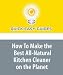 How To Make the Best All-Natural Kitchen Cleaner on the Planet: Non-Toxic and Extreme...