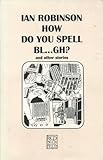 How do you spell bl_gh? and other stories