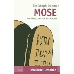 Mose. Der Mann, der zum Buch wurde. (Biblische Gestalten)