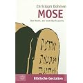 Mose. Der Mann, der zum Buch wurde. (Biblische Gestalten)