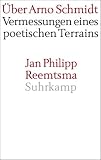 Produkt-Bild: &Uuml;ber Arno Schmidt: Vermessungen eines poetischen Terrains