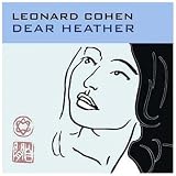 Dear Heatherpar Leonard Cohen