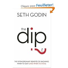 The Dip: The Extraordinary Benefits of Knowing When to Quit (and When to Stick)