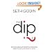 The Dip: The Extraordinary Benefits of Knowing When to Quit (and When to Stick)