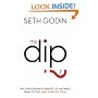 The Dip: The Extraordinary Benefits of Knowing When to Quit (and When to Stick)