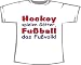 Sports : Hockey spielen G&ouml;tter, Fu&szlig;ball das Fu&szlig;volk; T-Shirt wei&szlig;