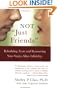 Not "Just Friends": Rebuilding Trust and Recovering Your Sanity After Infidelity
