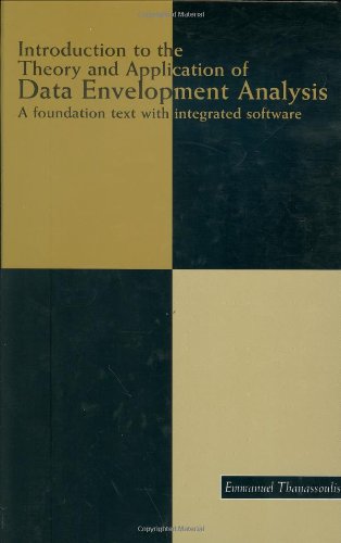 introduction to the theory and application of data envelopment analysis a foundation text with integrated software