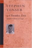 A Boundless Field: American Poetry at Large (Poets on Poetry)