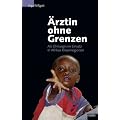 �rztin ohne Grenzen: Als Chirurgin im Einsatz in Afrikas Krisenregionen